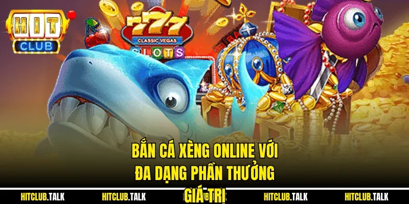 Bắn Cá Xèng Online